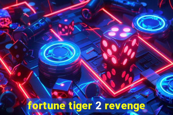 fortune tiger 2 revenge